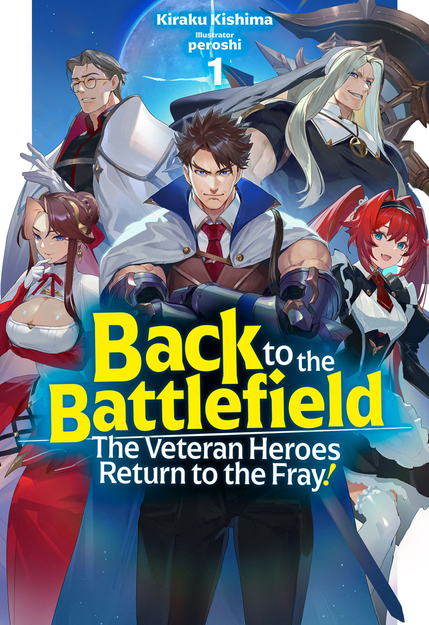 Return Of The Hero Manga Back to the Battlefield: The Veteran Heroes Return to the Fray! (light  novel) - Anime News Network