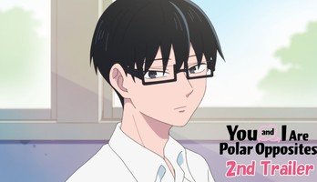 You and I Are Polar Opposites TV Anime Reveals New Trailer, Main Cast, More Staff