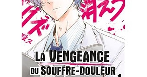 Plus qu'un chapitre pour le manga La Vengeance du souffre-douleur