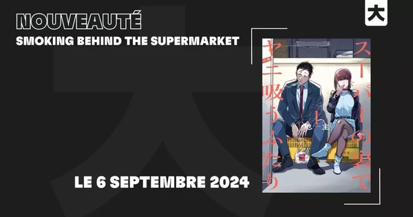 Le manga Smoking Behind the Supermarket annoncé par Kana - Actualités