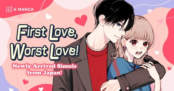 First Love, WORST Love?!  K Manga's NEW Simulpub is HERE!