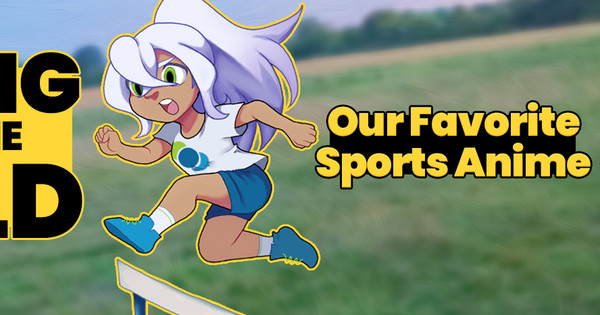 Going for the Gold! Our Favorite Sports Anime