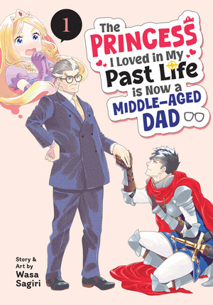 Volume 1 cover of The Princess I Loved in My Past Life is Now a Middle-Aged Dad
