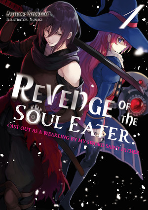 Revenge of the Soul Eater : Cast Out as a Weakling by My Sword Saint Father