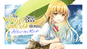The Angel Next Door Spoils Me Rotten: after the rain
