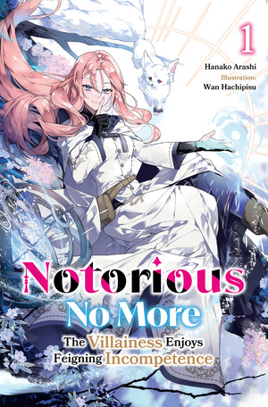 Notorious No More: The Villainess Enjoys Feigning Incompetence