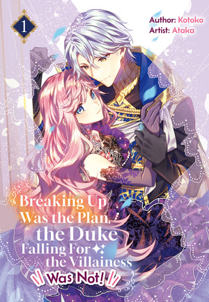 breaking-up-was-the-plan-the-duke-falling-for-the-villainess-was-not-vol.1