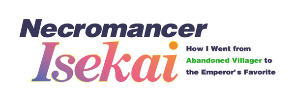 Necromancer Isekai: How I Went from Abandoned Villager to the Emperor's Favorite English logo