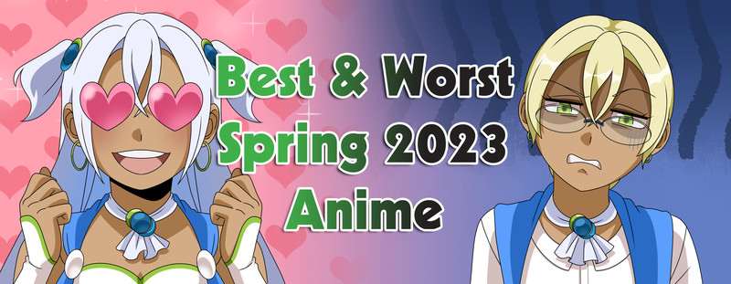 best-and-worst-spring-2023-anime